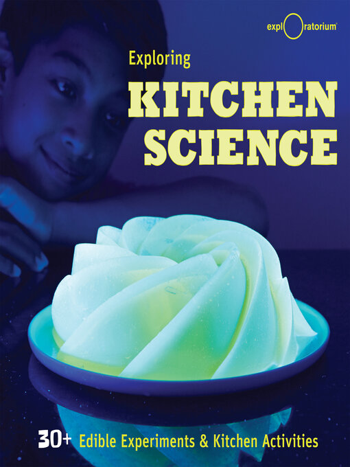 Title details for Exploring Kitchen Science by Exploratorium - Available
